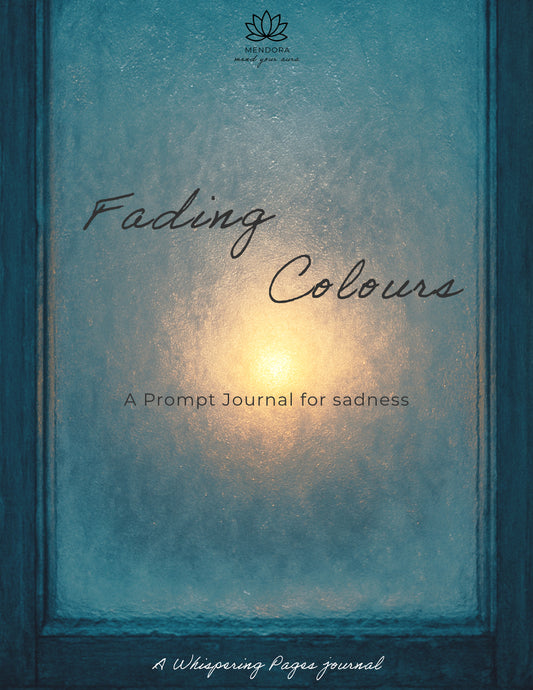 SADNESS PROMPT JOURNAL- FADING COLOURS